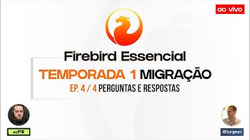 Firebird Essencial | Migração | Ep. 4 - Perguntas e Respostas Ao Vivo - 06/09 14:00
