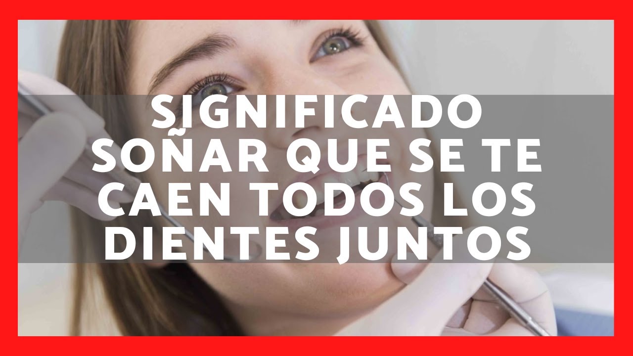 ️ QUÉ SIGNIFICA SOÑAR QUE SE TE CAEN TODOS LOS DIENTES JUNTOS 2023