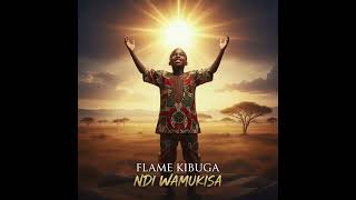 Flame Kibuga Ndi Wamukisa