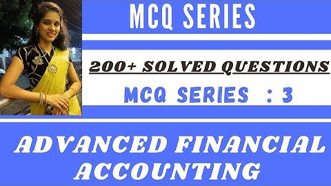 Advanced Financial Accounting MCQs Series 3 by Dr Mamta Rathi।Advanced Financial Accounting।McQs