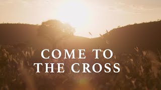 Come to the Cross (Original Version)