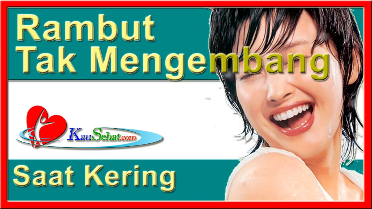 Cara Agar RAMBUT Tidak Mengembang Saat Kering PeRAWATan Kesehatan