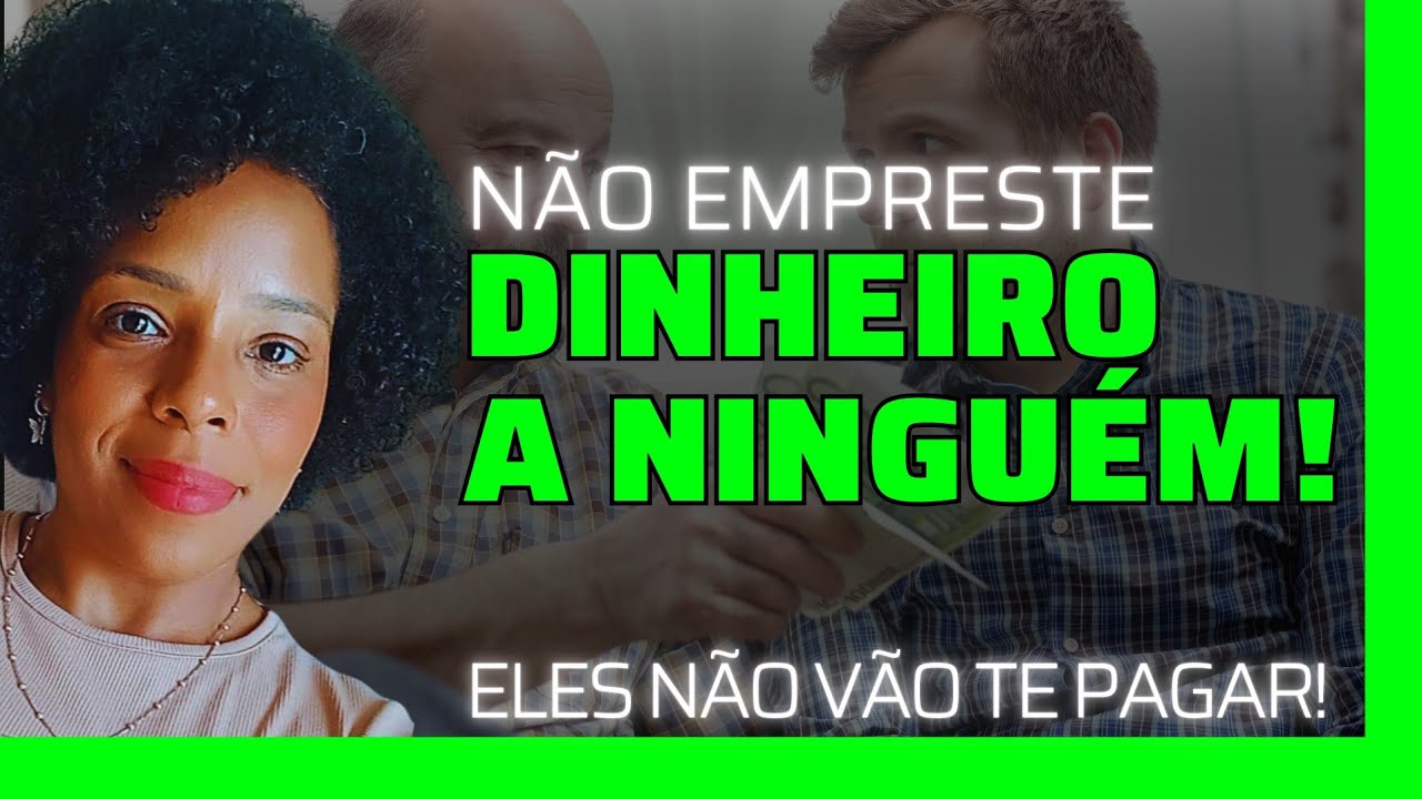 COMO PARAR DE EMPRESTAR DINHEIRO PRA QUEM NÃO TE PAGA | Atitudes para ...