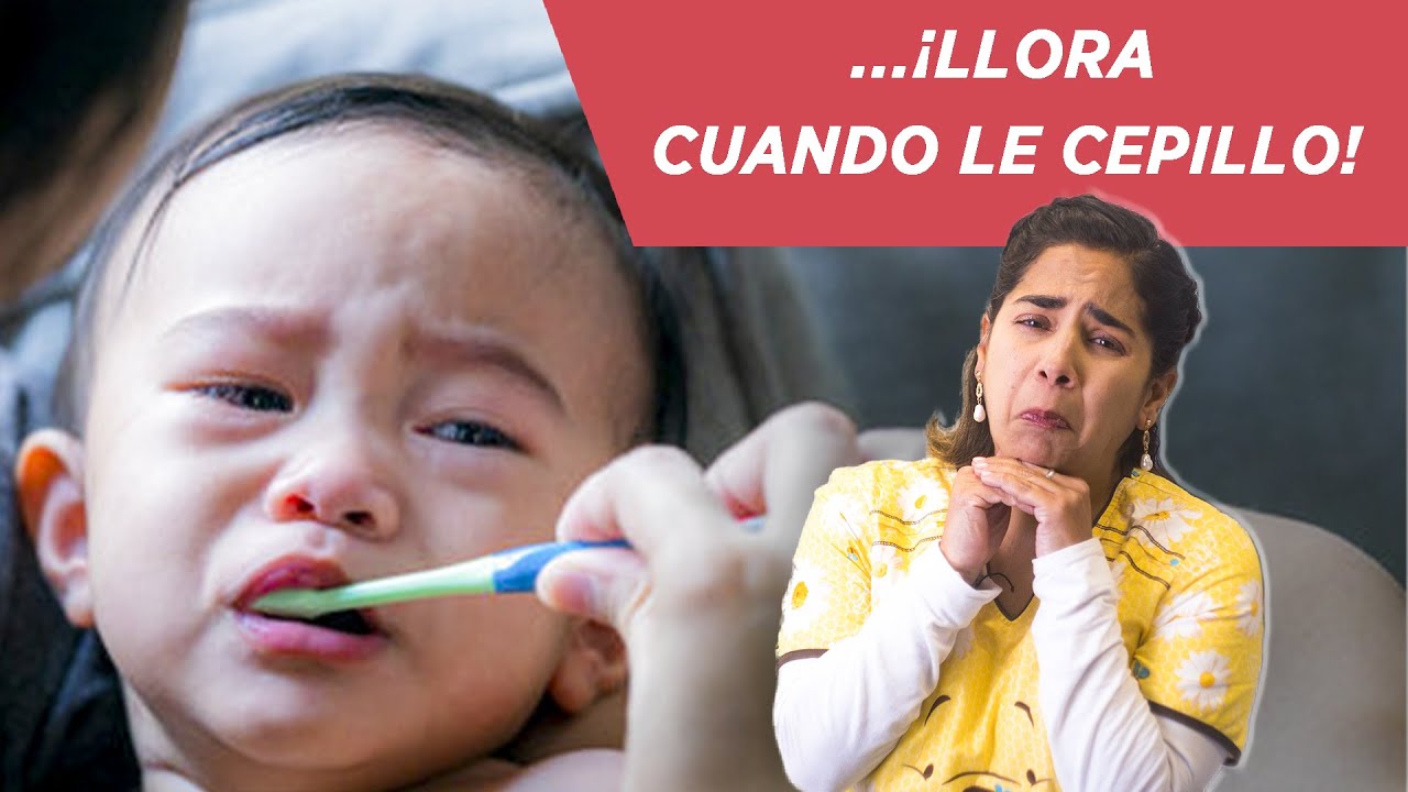¿Por qué llora mi bebé al cepillarle?