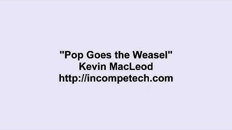 Kevin MacLeod   Pop Goes the Weasel original composer  unknown 1
