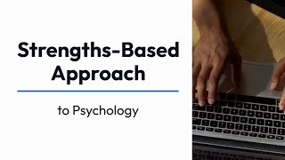Strengths-Based Approach for Psychology