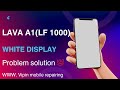 Lava A1 Josh (Lava LF1000) white display problem //lava lf1000 white display problem solution 💯
