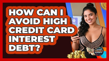 How Can I Avoid High Credit Card Interest Debt? - Latino Finance Experts