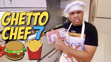 GHETTO CHEF 7!: BURGERS & FRIES!