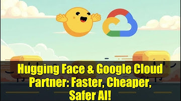 Hugging Face & Google Cloud Partner: Faster, Cheaper, Safer AI!
