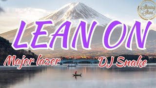 Major Lazer & DJ Snake - Lean On (feat. MØ) Lyrics