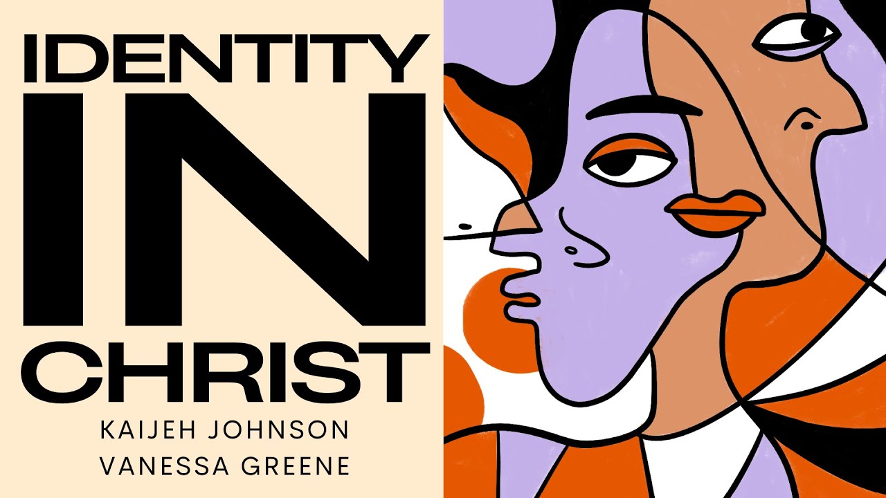 Identity in Christ | Vanessa Greene & Kaijeh Johnson