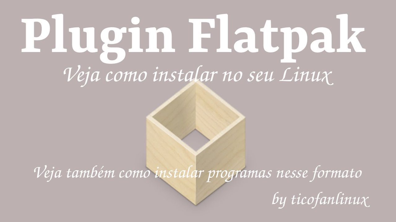 Flatpak no Linux veja como instalar esse Plugin e como instalar ...
