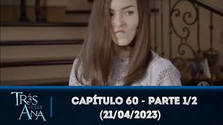 Três vezes Ana capítulo 60 - parte 1/2 (21/04/2023)