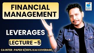 LEVERAGES - 5 | FINANCIAL MANAGEMENT | CA Inter Paper 6 | RKG Institute| ALI SIR