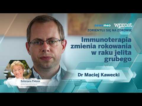 Dr. Maciej Kawecki: Immunotherapy changes the prognosis for colorectal cancer