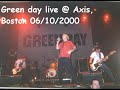 Green day live @ Axis Club, Boston 06/10/2000 AUDIO ONLY