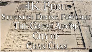 Peru -The Great Adobe City of Chan Chan, Trujillo.  Relaxing, 4K Drone Footage - 2020