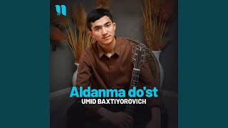 Aldanma do'st - Umid Baxtiyorovich