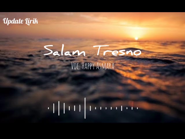 SALAM TRESNO LIRIK - HAPPY ASMARA class=