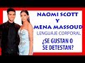 Lenguaje Corporal de NAOMI SCOTT Y MENA MASSOUD