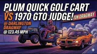 PQ Golf Cart vs 1970 GTO Judge @ Darlington Dragway