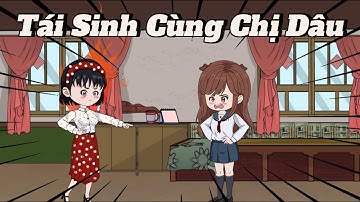 (Full version) Tái sinh cùng chị dâu - Vũ Thiên Xinh Trai