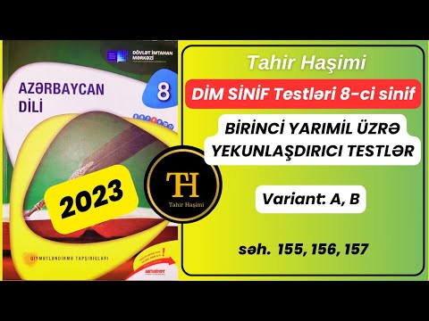 DİM 8-ci sinif. Birinci yarımil üzrə yekunlaşdırıcı test tapşırıqları səh.155, 156, 157 Tahir Haşimi