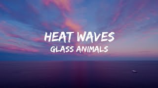 Glass Animals - Heat Waves [] LYRICS