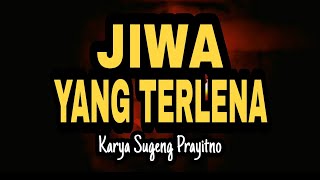 Download Lagu PUISI JIWA YANG TERLENA || Sugeng Prayitno MP3