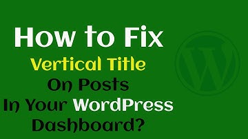 How To Fix Vertical Title On Posts In Your WordPress Dashboard? #SRKDigital