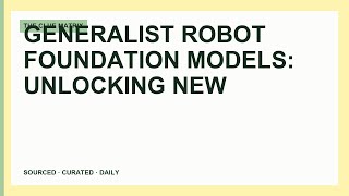 Generalist Robot Foundation Models: Unlocking New Dexterity and Emergent Capabilities