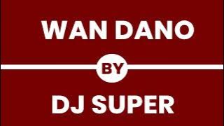 Dj Super • Wan Dano ( HQ Audio) Pwoc iwi Lyel