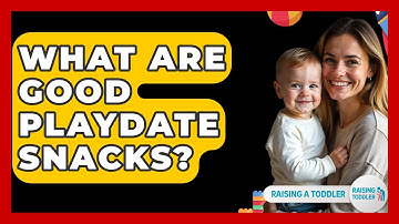 What Are Good Playdate Snacks? - Raising A Toddler