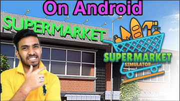 Supermarket Simulator Mobile (Android & iOS) - How To Play Supermarket Simulator APK On Mobile| 2024