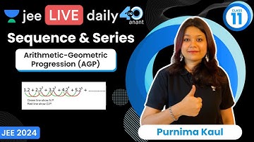 Sequence & Series L9 | Arithmetic-Geometric Progression (AGP) | #jee2024 #jee2025 #purnimakaul