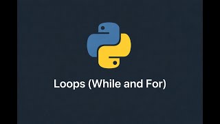 Loops (While and For)