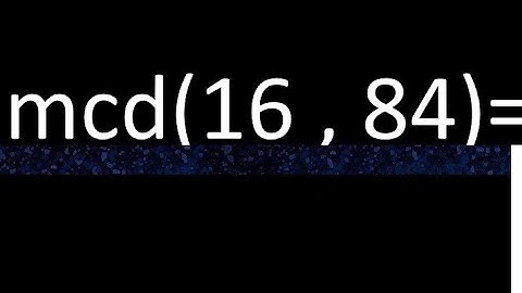 mcd 16 y 84 , maximo comun divisor , como se halla , ejemplos