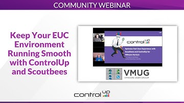 VMUG Webcast: Keep Your EUC Environment Running Smooth with ControlUp and Scoutbees