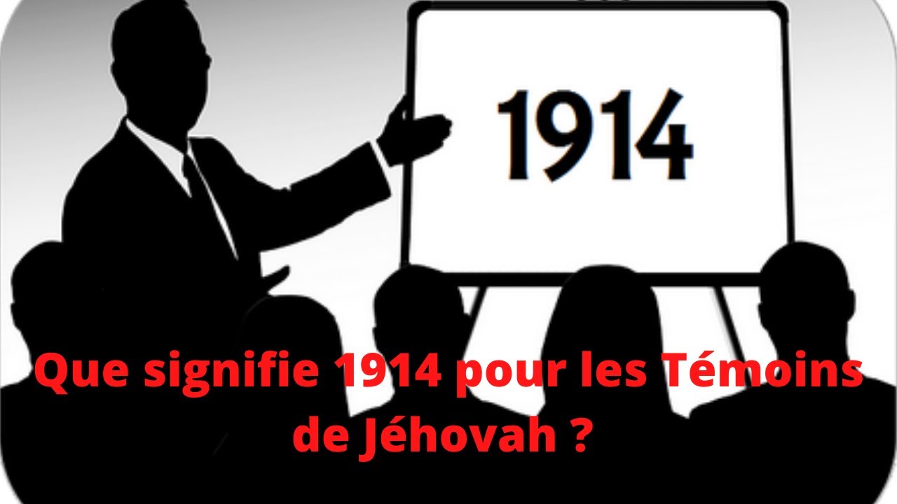 Pourquoi 1914 est-il important pour les Témoins de Jéhovah ?
