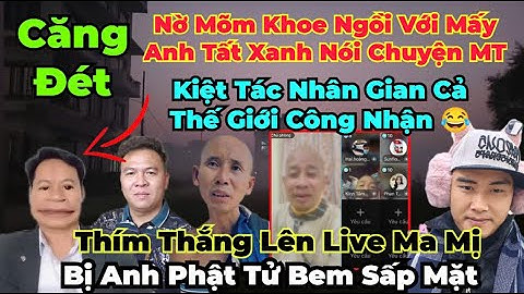Căng Đét : Xuân Thắng Lên Live Bị Anh Phật Tử Dạy Cho Bài Học Nhớ Đời, Nờ Mõm Lại Nhổ Ra Liếm Lại