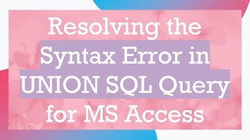 Resolving the Syntax Error in UNION SQL Query for MS Access