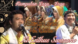 Kumpulan Lagu - lagu 'Satria Laras Abu Nawas' Ki Enthus Susmono
