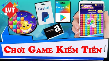 Chơi Game Lucky Popstar Kiếm Tiền PayPal Uy Tín - LVT | Kiếm Tiền Online