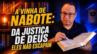 A Vinha de Nabote: Da justiça de Deus eles não escapam. (I Reis 21)(Felipe Seabra)