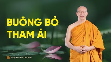 Buông bỏ tham ái, thoát lìa khổ đau | Thầy Thích Trúc Thái Minh