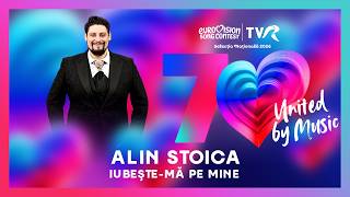 Alin Stoica - Iubeşte-mă pe mine | Semifinalist Eurovision România 2026