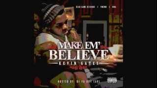 Video thumbnail of "Kevin Gates - Make Em Believe"