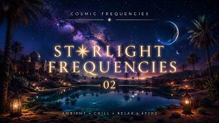 Starlight Frequencies 🌌 Healing Ambient Music | Meditation • Relaxation • Sleep | Cosmic Frequencies
