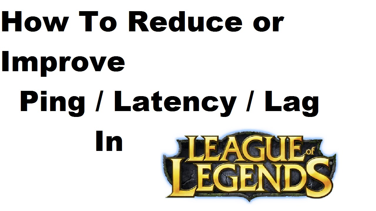 How To Reduce or Improve Ping / Latency / Lag in League of Legends ...